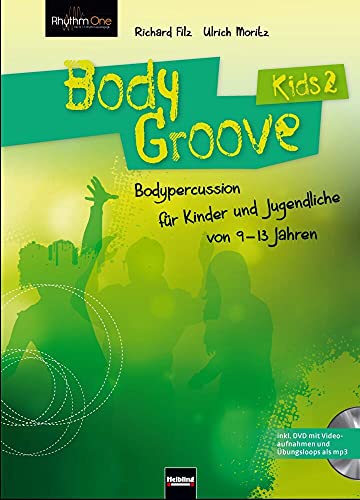 BodyGroove Kids 2: Bodypercussion für Kinder und Jugendliche von 9-13 Jahren BodyGroove Kids 2: Bodypercussion für Kinder und Jugendliche von 9-13 Jahren
