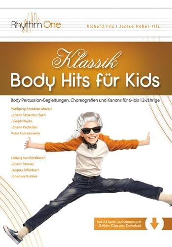 Klassik-Body Hits für Kids: Body Percussion-Begleitungen, Choreografien und Kanons für 6- bis 12-Jährige (inkl. 43 Video-Clips und 34 Audio-Aufnahmen zum Download)