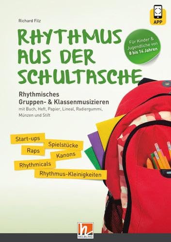 Rhythmus aus der Schultasche - inkl. Code für die HELBLING Media App: Rhythmisches Gruppen- und Klassenmusizieren