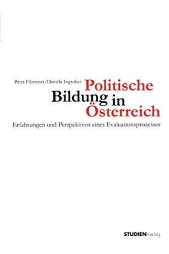 Politische Bildung in Österreich. Erfahrungen und Perspektiven eines Evaluationsprozesses.