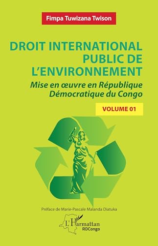 Droit international public de l’environnement: Mise en œuvre en République Démocratique du Congo - Volume 1: Mise en ¿uvre en République Démocratique du Congo - Volume 1 von Editions L'Harmattan