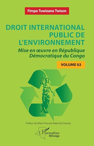 Droit international public de l’environnement: Mise en œuvre en République Démocratique du Congo - Volume 2: Mise en ¿uvre en République Démocratique du Congo - Volume 2 von Editions L'Harmattan