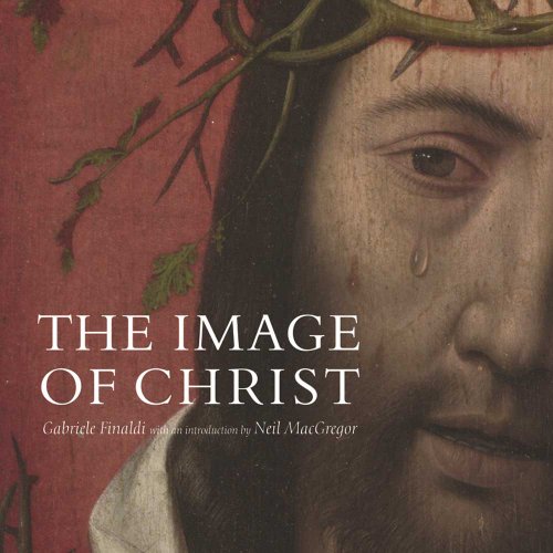 The Image of Christ: Catalogue of the Exhibition "Seeing Salvation": Catalogue of the exhibition 'Seeing Salvation' at The National Gallery London, ... Future Fields Commission in Time-Based Media)