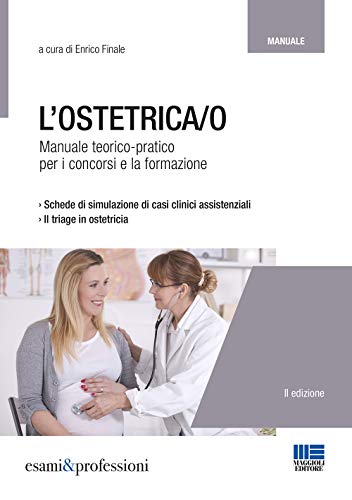 L'ostetrica/o. Manuale teorico-pratico per i concorsi e la formazione (Esami & professioni)