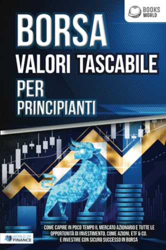 BORSA VALORI TASCABILE PER PRINCIPIANTI: Come capire in poco tempo il mercato azionario e tutte le opportunità di investimento, come Azioni, ETF & Co. e investire con sicuro successo in Borsa von EoB