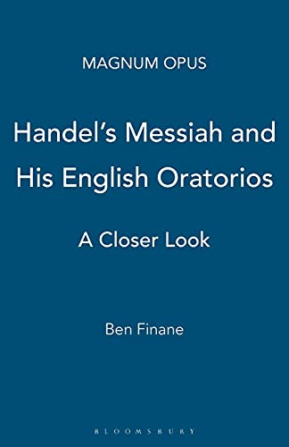 Handel's Messiah and His English Oratorios: A Closer Look (Magnum Opus)