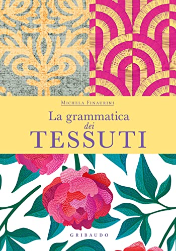 La grammatica dei tessuti (Passioni) von Gribaudo