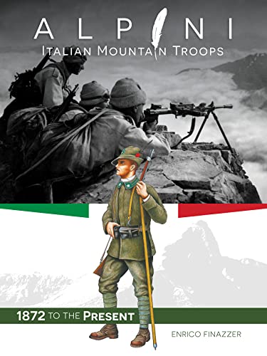 Alpini: Italian Mountain Troops: 1872 to the Present von Schiffer Publishing Ltd