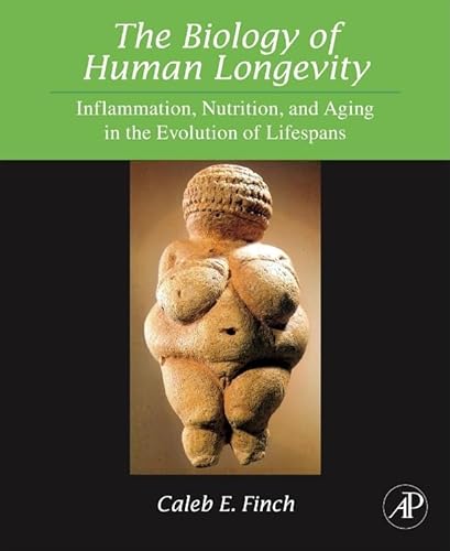 The Biology of Human Longevity: Inflammation, Nutrition, and Aging in the Evolution of Lifespans von Academic Press