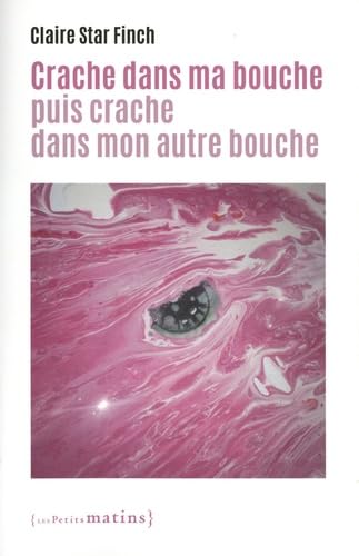 Crache dans ma bouche puis crache dans mon autre bouche von PETITS MATINS