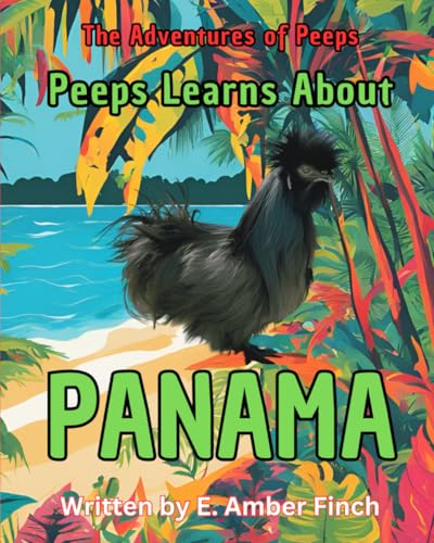 Peeps Learns About Panama: The Adventures of Peeps von E. Amber Finch