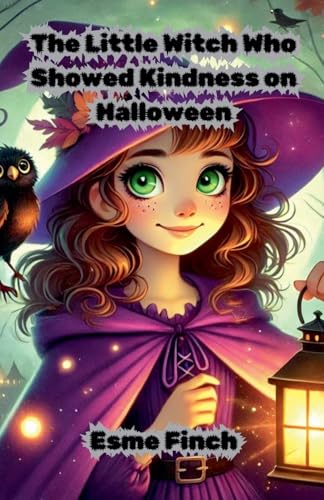 The Little Witch Who Showed Kindness on Halloween von The Good Child Bookstore