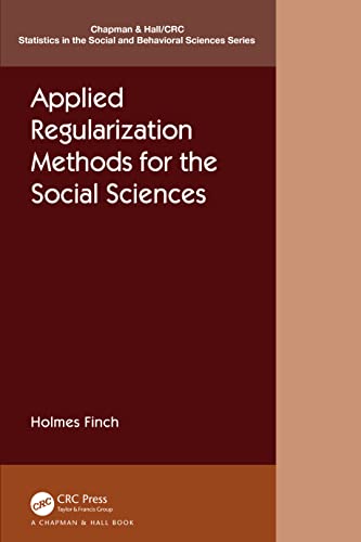 Applied Regularization Methods for the Social Sciences (Chapman & Hall/CRC Statistics in the Social and Behavioral Sciences) von Chapman and Hall/CRC