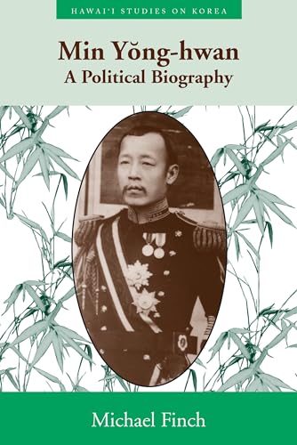 Min Yong-hwan: A Political Biography (Hawaii Studies on Korea)