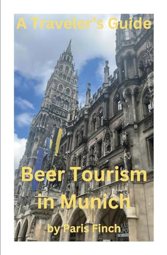 A Travel's Guide - Beer Tourism in Munich von PublishDrive