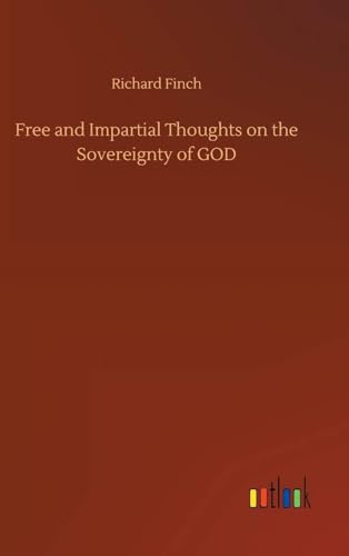 Free and Impartial Thoughts, on the Sovereignty of God von Anson Street Press