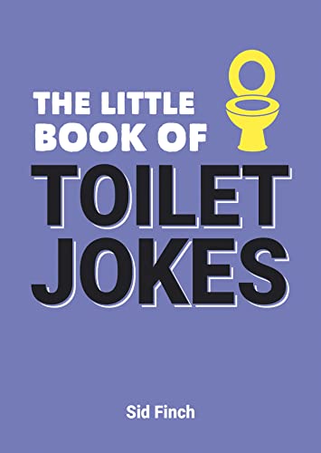 The Little Book of Toilet Jokes: The Ultimate Collection of Crap Jokes, Number One-Liners and Hilarious Cracks: The Ultimate Collection of Crap Jokes and Hilarious Cracks von Summersdale