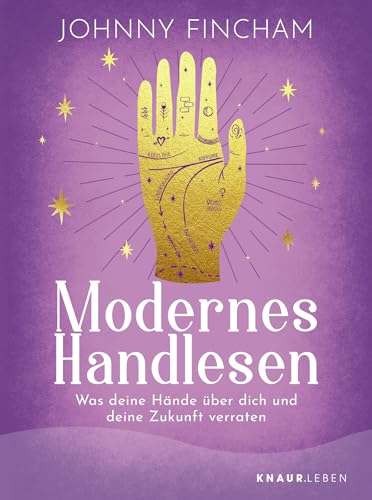 Modernes Handlesen: Was deine Hände über dich und deine Zukunft verraten | Praktische Anleitung zum Handlesen mit Zeichnungen, Beispielen und Übungen