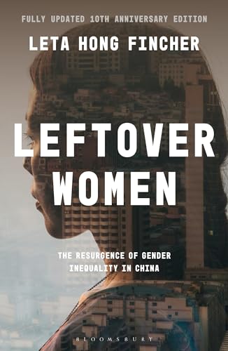 Leftover Women: The Resurgence of Gender Inequality in China, 10th Anniversary Edition (Asian Arguments) von Bloomsbury Academic
