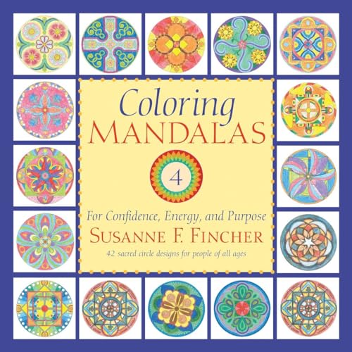 Coloring Mandalas 4: For Confidence, Energy, and Purpose (An Adult Coloring Book, Band 4)