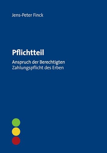 Pflichtteil: Anspruch der Berechtigten - Zahlungspflicht des Erben Pflichtteil: Anspruch der Berechtigten - Zahlungspflicht des Erben von Books on Demand GmbH