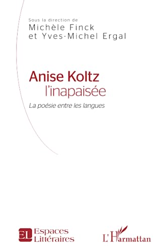 Anise Koltz l'inapaisée: La poésie entre les langues