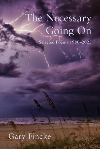 The Necessary Going On: Selected Poems 1980-2025 von Press 53