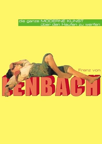 Franz von Lenbach. Die ganze Moderne Kunst über den Haufen zu werfen von DuMont Buchverlag GmbH & Co. KG