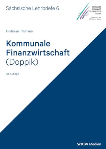 Kommunale Finanzwirtschaft (Doppik) (SL 6): Sächsische Lehrbriefe von Kommunal- und Schul-Verlag/KSV Medien Wiesbaden