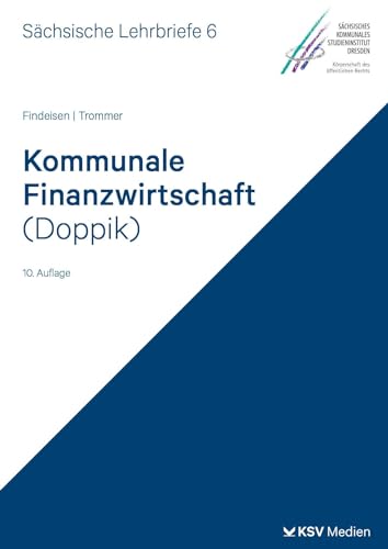 Kommunale Finanzwirtschaft (Doppik) (SL 6): Sächsische Lehrbriefe von Kommunal- und Schul-Verlag/KSV Medien Wiesbaden