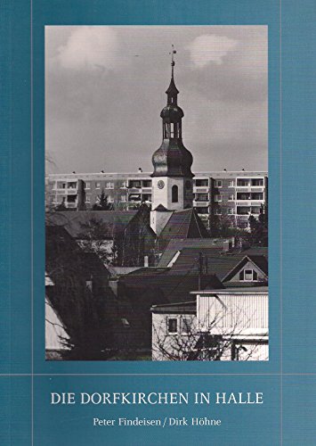 Die Dorfkirchen in Halle (Denkmalorte - Denkmalwerte)