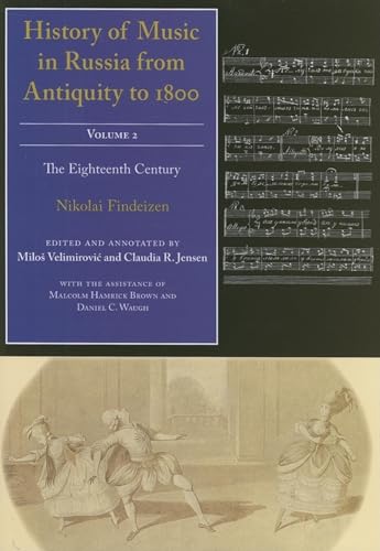 History of Music in Russia from Antiquity to 1800: The Eighteenth Century (Russian Music Studies)
