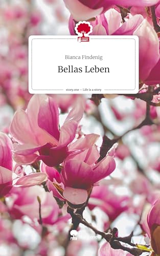 Bellas Leben. Life is a Story - story.one von story.one publishing