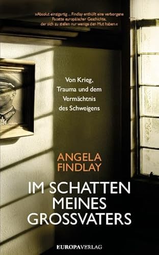 Im Schatten meines Großvaters: Von Krieg, Trauma und dem Vermächtnis des Schweigens von Europa Verlag GmbH
