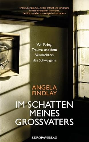 Im Schatten meines Großvaters: Von Krieg, Trauma und dem Vermächtnis des Schweigens von Europa Verlag