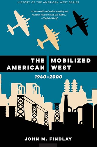 The Mobilized American West, 1940–2000 (History of the American West) von University of Nebraska Press