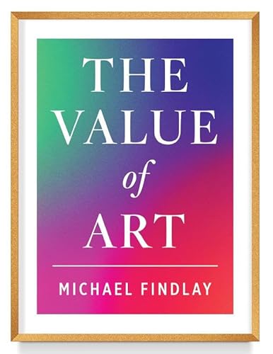 The Value of Art: Money, Power, Beauty von Prestel
