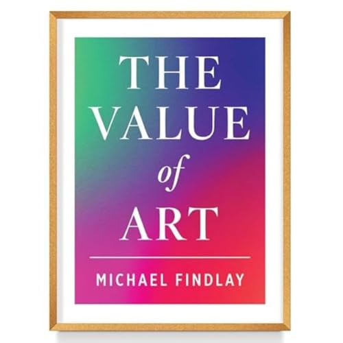 The Value of Art: Money, Power, Beauty