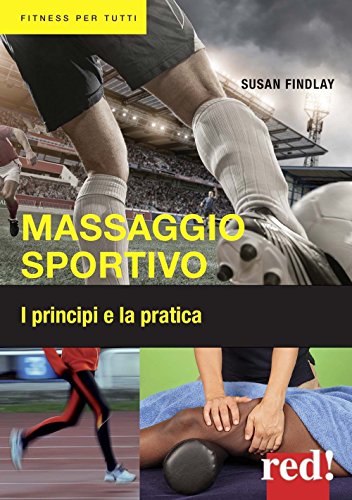 Massaggio sportivo. I principi e la pratica (Fitness per tutti, Band 20)
