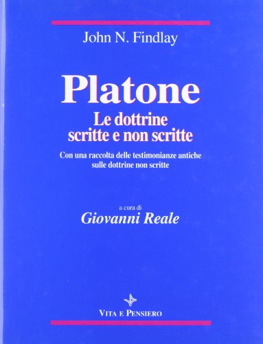 Platone: le dottrine scritte e non scritte. Con una raccolta delle testimonianze antiche sulle dottrine non scritte (Temi metafisici e problemi del pensiero antico)