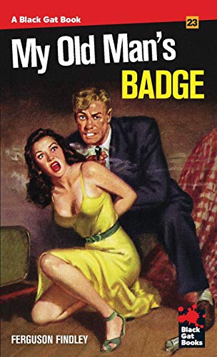 My Old Man's Badge (Black Gat Books, Band 23)