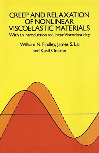 Creep and Relaxation of Nonlinear Viscoelastic Materials: With an Introduction to Linear Viscoelasticity (Dover Civil and Mechanical Engineering)