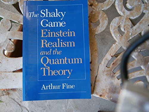 The Shaky Game: Einstein, Realism and the Quantum Theory (Science & Its Conceptual Foundations S.)