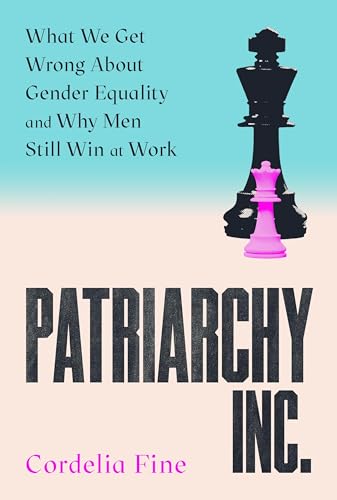 Patriarchy Inc.: What We Get Wrong About Gender Equality - and Why Men Still Win at Work von Atlantic Books