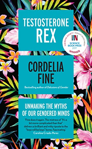 Testosterone Rex: Unmaking the Myths of Our Gendered Minds von Icon Books Ltd