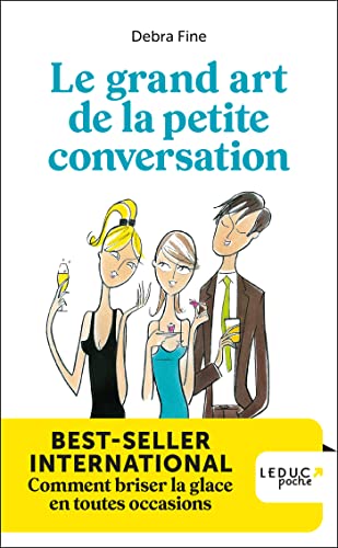 Le grand art de la petite conversation: BEST-SELLER INTERNATIONAL Comment briser la glace en toutes occasions Le grand art de la petite conversation: BEST-SELLER INTERNATIONAL Comment briser la glace en toutes occasions