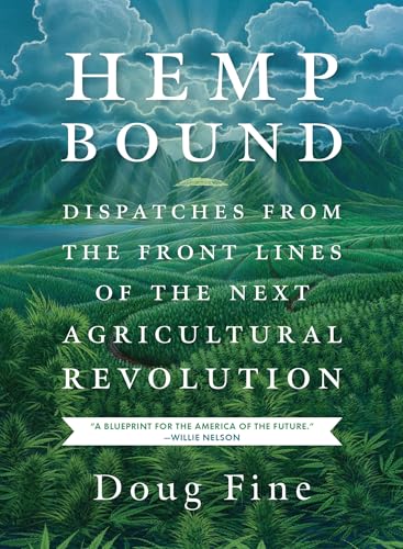 Hemp Bound: Dispatches from the Front Lines of the Next Agricultural Revolution von Chelsea Green Publishing Company