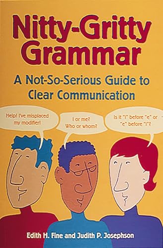 Nitty-Gritty Grammar: A Not-So-Serious Guide to Clear Communication