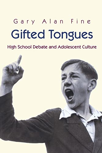 Gifted Tongues: High School Debate and Adolescent Culture (Princeton Studies in Cultural Sociology) von Princeton University Press