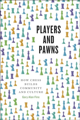 Players and Pawns: How Chess Builds Community and Culture